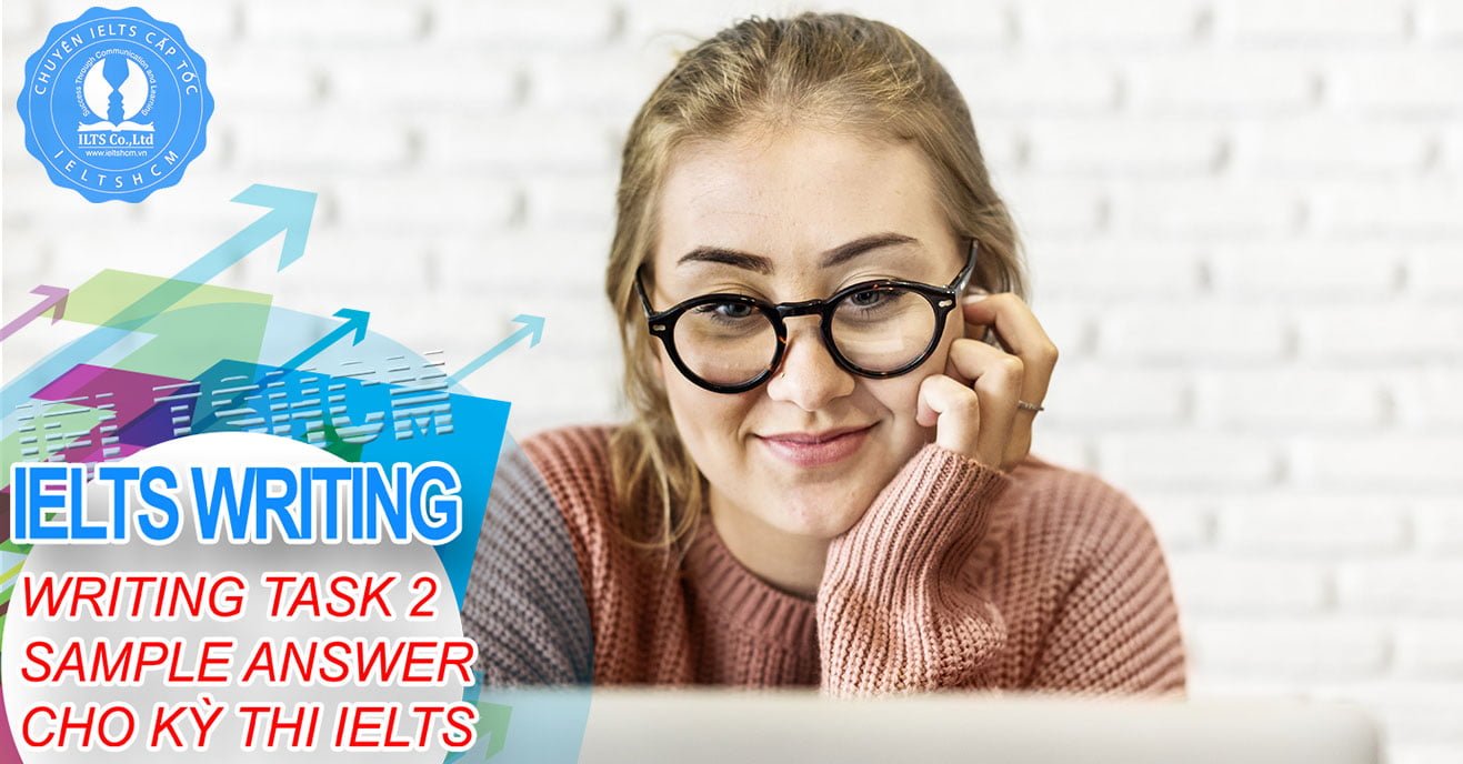 Writing trong IELTS: Bài viết mẫu Writing Task 2 theo chủ đề