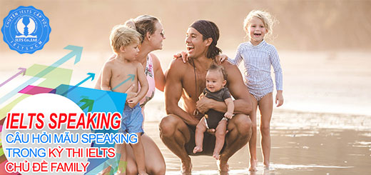 câu hỏi ielts speaking - speaking chủ đề family