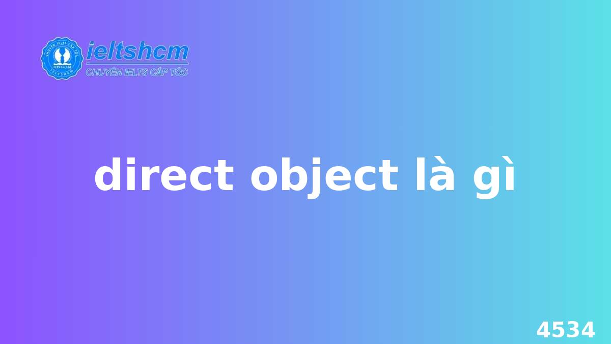 Direct Object là gì? Hướng dẫn toàn diện cho người học tiếng Anh